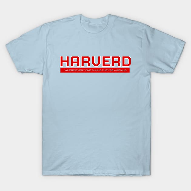 Harverd - Where Every One Thinks They're A Genius - Funny Design T-Shirt by New things